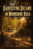 Harvesting Dreams on Moonshine Rd.