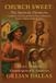 Church Sweet: The Apostolic Chronicles: Laughter, Lessons and Holy Ghost Memories from a Jamaican Perspective