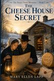 The Cheese House Secret: The Troyer Twins Mysteries - Book 7