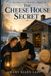 The Cheese House Secret: The Troyer Twins Mysteries - Book 7