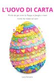 L’uovo di carta: Piccole idee per vivere la Pasqua in famiglia e creare ricordi che restano nel cuore.