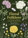 Floral Leaping Hare Press Stories Behind…- Floral Folklore Hardcover