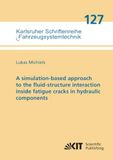 A Karlsruher Institut FÜR Technologie A simulation-based approach to the fluid-structure interaction inside fatigue cracks in hydraulic components Paperback