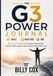 The G3 Power Journal: A 90-day journey to align your heart, focus your goals, and transform your life.
