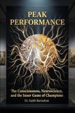 Peak Performance: The Consciousness, Neuroscience, and the Inner Game of Champions