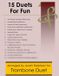 15 Independently Published Brass Solos, Duets and Ensembles- 15 Trombone Duets for Fun (popular classics) - various levels