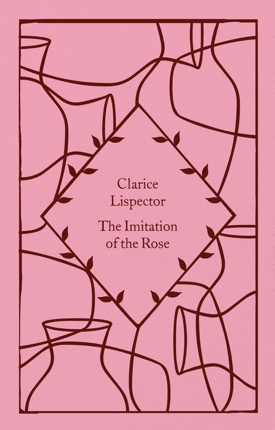 The Penguin Classics The Imitation of the Rose: Clarice Lispector