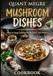 Mushroom Dishes: Cookbook