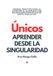 ÚNICOS. Aprender desde la singularidad: Manual práctico para la atención al alumnado con necesidades específicas de apoyo educativo