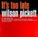It's Wilson Picket - It's Too Late (LP)