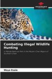 Combating Our Knowledge Publishing Combating Illegal Wildlife Hunting Paperback