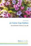Je t'aime Cap Haïtien: Une déclaration d'amour à ma ville