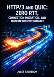 HTTP/3 AND QUIC: ZERO RTT, CONNECTION MIGRATION, AND MODERN WEB PERFORMANCE: Deploy Encrypted-by-Default Transport with Nginx, Cloudflare, and Multi-Stream Multiplexing for Mobile Networks