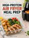 High-Protein Air Fryer Meal Prep
