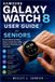 Samsung QuickStart Device Guides Collection for Seniors and Beginners- Samsung Galaxy Watch 8 User Guide for Seniors