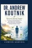Dr. Andrew Koutnik: Beyond Blood Sugar: The Research-Backed Blueprint for Reversing Insulin Resistance, Optimizing Energy, and Building Lifelong Metabolic Health
