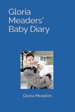 Gloria Meaders' Baby Diary