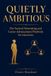 Quietly Ambitious: The Tactical Networking and Career Advancement Playbook for Introverts