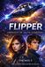 FLIPPER: Crónicas De Salto Cuántico