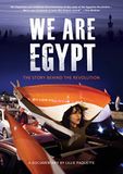 We Are Egypt - The Story Behind The Revolution