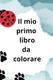 Il mio primo libro da colorare: Libro da colorare per bambini: animali