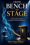 From Independently Published From Bench to Stage: A 30-Day Public Speaking Roadmap for Biotech Researchers Paperback