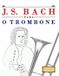 J. S. Bach para o Trombone: 10 peças fáciles para o Trombone livro para principiantes