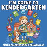 I'm Going to Kindergarten! Back to School Coloring Book for Boys Ages 4-6