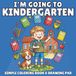 I'm Going to Kindergarten! Back to School Coloring Book for Boys Ages 4-6