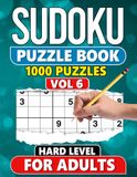 Sudoku Puzzle Book for Adults: 1000 Hard Level Puzzles with Solutions - Vol 6