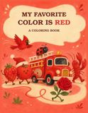 My Favorite Color is Red: A Coloring Book for Children Who Love Red!