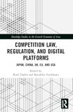 Competition Law, Regulation and Digital Platforms: Japan, China, UK, EU and USA