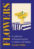 Flowers: Octopus Publishing Group Flowers: A collection of botanical prints to admire and display Hardcover