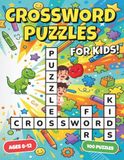Crossword Puzzles for Kids 8-12: 100 Fun and Educational Brain Teasing Puzzles with Trivia, Coloring, and Solutions to Build Vocabulary and Spelling Skills!