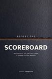 Before the Scoreboard: Why Results Are the Last Thing a Leader Should Manage