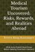 Medical Tourism Uncovered: Risks, Rewards, and Realities Abroad: What Every Patient Must Know Before Seeking Treatment Overseas