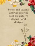 Bloom and Beauty: A Flower Coloring Book for Girls