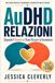Relazioni AuDHD Quando l'amore e i tuoi bisogni si scontrano: Una guida pratica e un quaderno di lavoro per adulti con ADHD e autismo per comunicare i ... i conflitti e costruire legami duraturi