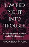 I Swiped Right into Trouble: A Story of Tinder Matches and Office Romance