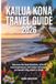 Kailua Kona Travel Guide 2026: Explore Beaches, Hawaiian Culture, Nature, and Unforgettable Experiences on Hawaii’s