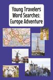 Young Travelers Word Searches: Europe Adventure