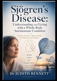 Sjögren's Disease: Understanding and Living with a Whole-Body Autoimmune Condition: A Clear, Evidence-Based Guide for Patients and Families