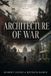 ARCHITECTURE Independently Published Architecture of Power- Architecture of War