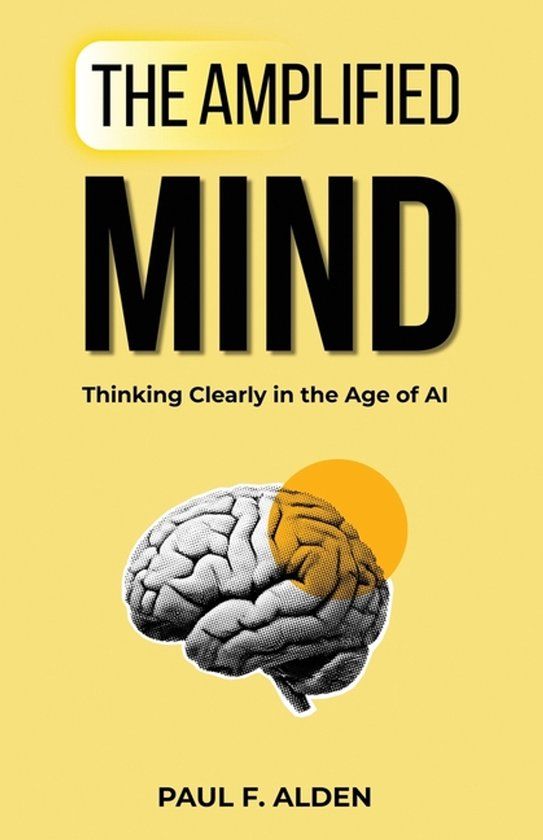 The Libri GmbH The Amplified Mind: Thinking Clearly in the Age of AI Paperback
