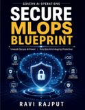 Secure Independently Published Secure MLOps Blueprint Paperback