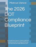 The Libri GmbH The 2026 DOT Compliance Blueprint: The Small Fleet Owner’s Guide to MOTUS Registration, ELP Screening, and Passing Your Next FMCSA Audit Without Fines
