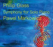 Symphony Pawel Markowicz - Glass: Symphony For Solo Piano (CD)
