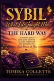 Sybil: What Life Taught Me the Hard Way: Lessons on Love, Loss, Growth, and Starting Over