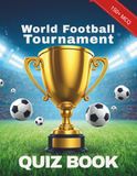 The Ultimate World Football Tournament Quiz Book