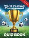 The Ultimate World Football Tournament Quiz Book